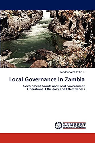Local Governance in Zambia: Government Grants and Local Government Operational Efficiency and Effectiveness