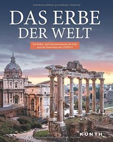 Das Erbe der Welt: Die Kultur und Naturmonumente der Erde nach der Konvention der UNESCO