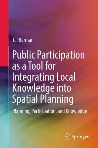 Public Participation as a Tool for Integrating Local Knowledge into Spatial Planning: Planning, Participation, and Knowledge