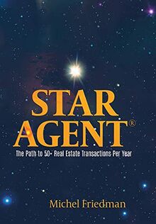 Star Agent: The Path to 50+ Real Estate Transactions Per Year