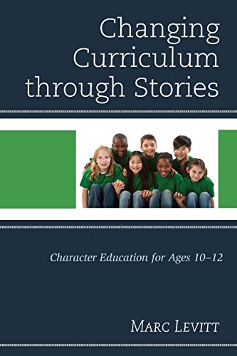 Changing Curriculum through Stories: Character Education for Ages 10-12