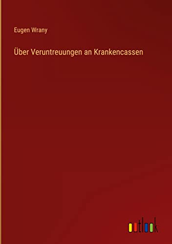 Über Veruntreuungen an Krankencassen