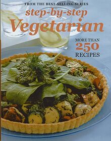 Step by Step Vegetarian: More Than 250 Recipes (Step-by-step Collection)