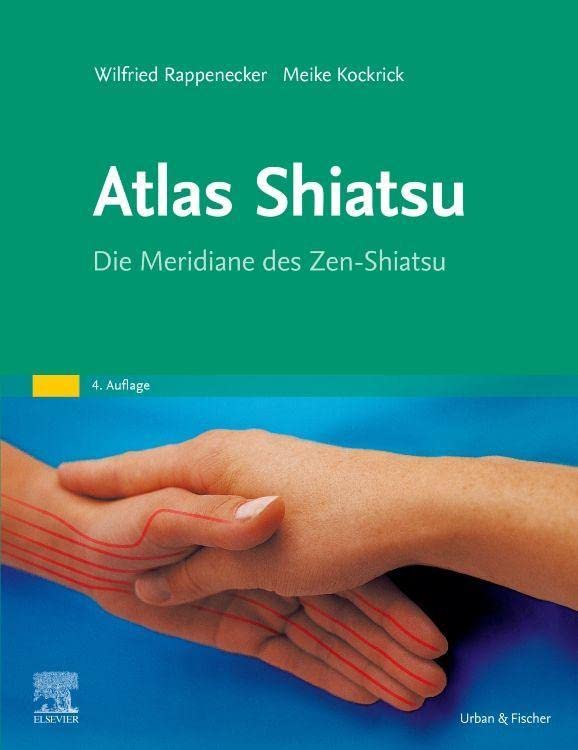 Atlas Shiatsu: Die Meridiane des Zen-Shiatsu
