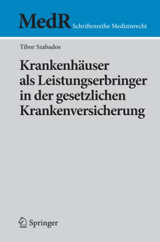 Krankenhäuser als Leistungserbringer in der gesetzlichen Krankenversicherung: Diss. Univ. Regensburg WS 2008/2009 (MedR Schriftenreihe Medizinrecht)
