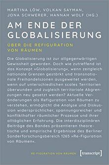 Am Ende der Globalisierung: Über die Refiguration von Räumen