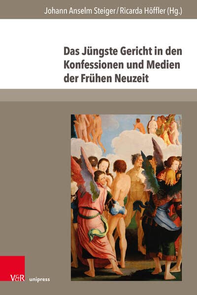 Das Jüngste Gericht in den Konfessionen und Medien der Frühen Neuzeit (The Early Modern World: Texts and Studies)