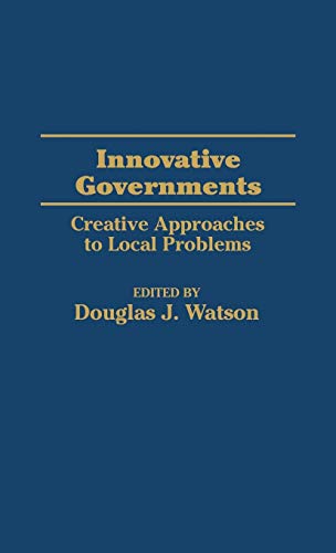 Innovative Governments: Creative Approaches to Local Problems