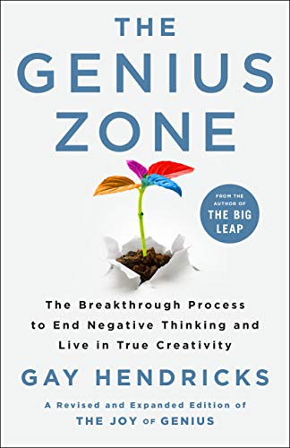 Gay Hendricks The Genius Zone, The Breakthrough Process To End Negative Thinking And Live In True Creativity