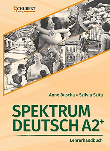 Spektrum Deutsch - Deutsch als Fremdsprache   Spektrum Deutsch A2+ Lehrerhandbuch m CD-ROM - Anne Buscha Szilvia Szita Gebunden