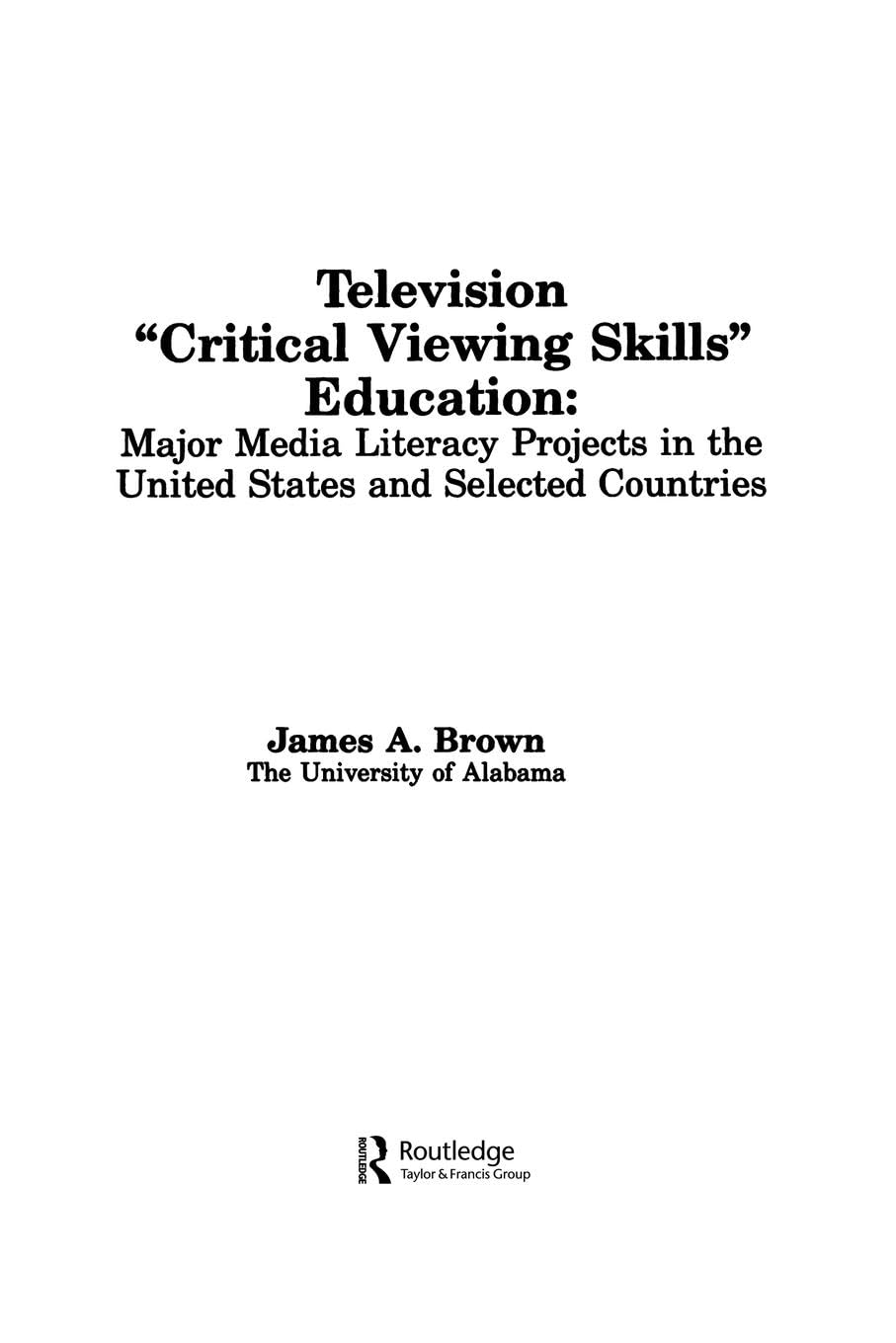 Television Critical Viewing Skills Education: Major Media Literacy Projects in the United States and Selected Countries (Communication (Hillsdale, N.J.).)