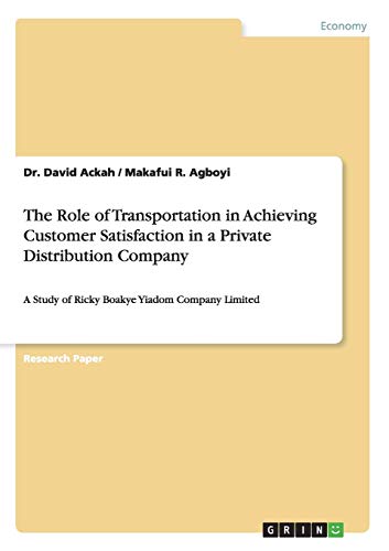 The Role of Transportation in Achieving Customer Satisfaction in a Private Distribution Company: A Study of Ricky Boakye Yiadom Company Limited