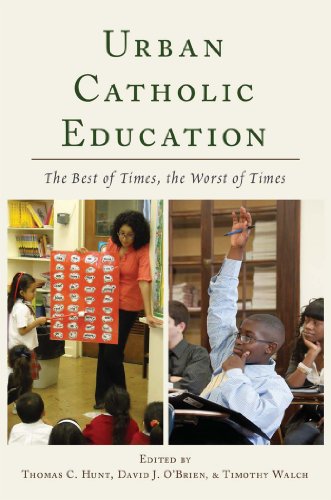 Urban Catholic Education: The Best of Times, the Worst of Times