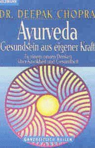 Ayurveda. Gesundsein aus eigener Kraft. Zu einem neuen Denken über Krankheit und Gesundheit.