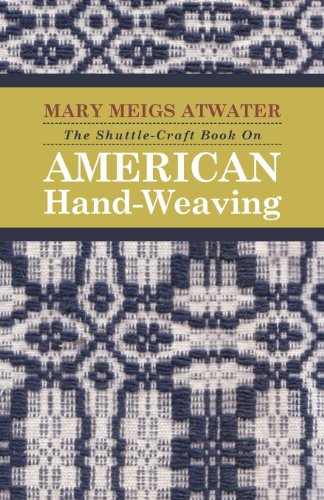The Shuttle-Craft Book On American Hand-Weaving