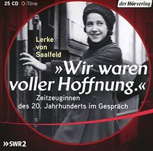 "Wir waren voller Hoffnung.": Zeitzeuginnen des 20. Jahrhunderts im Gespräch