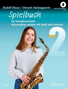 Spielbuch zur Saxophonschule: Altsaxophon spielen mit Spaß und Fantasie. Band 2. Alt-Saxophon. Spielbuch.