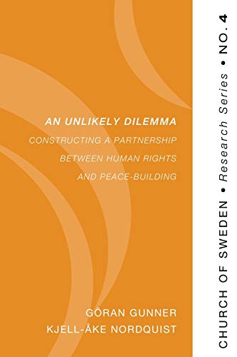 An Unlikely Dilemma: Constructing a Partnership Between Human Rights and Peace-Building (Church of Sweden Research)