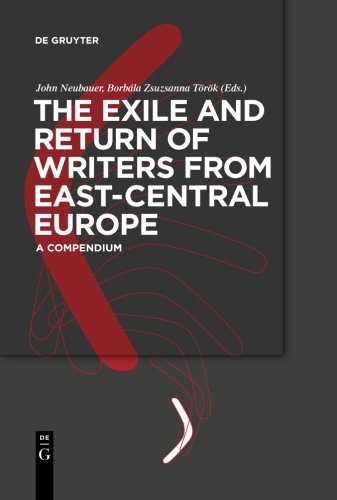 The Exile and Return of Writers from East-Central Europe: A Compendium