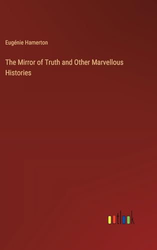 The Mirror of Truth and Other Marvellous Histories