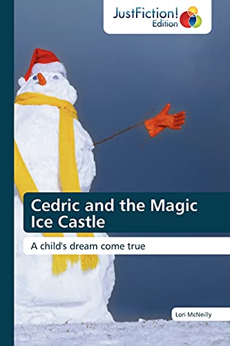 Cedric and the Magic Ice Castle: A child's dream come true