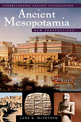 Jane McIntosh Ancient Mesopotamia, New Perspectives (Understanding Ancient Civilizations Series)