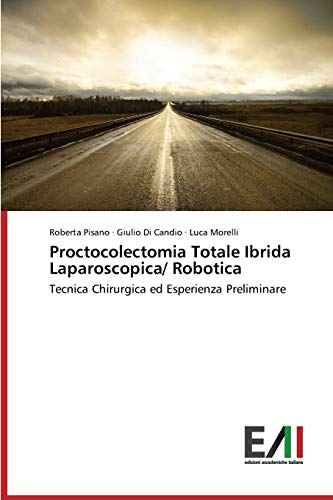 Proctocolectomia Totale Ibrida Laparoscopica/ Robotica: Tecnica Chirurgica ed Esperienza Preliminare