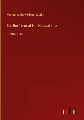 For the Term of His Natural Life: in large print