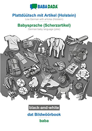 BABADADA black-and-white, Plattdüütsch mit Artikel (Holstein) - Babysprache (Scherzartikel), dat Bildwöörbook - baba: Low German with articles ... baby language (joke), visual dictionary