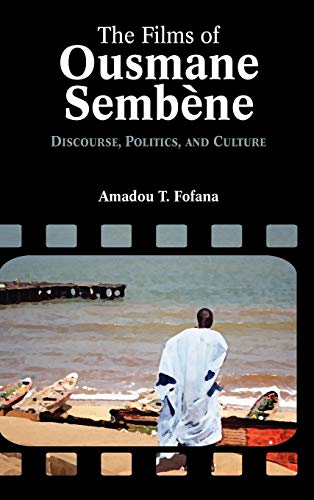 The Films of Ousmane Semb Ne: Discourse, Culture, and Politics (Cambria Contemporary Global Performing Arts)