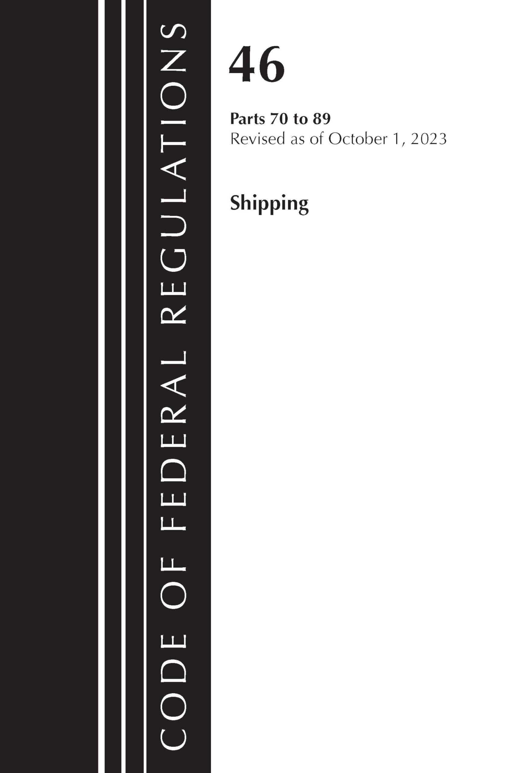 Code of Federal Regulations, TITLE 46 SHIPPING 70-89, Revised as of October 1, 2023