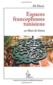 Espaces francophones tunisiens ou Main de Fatma