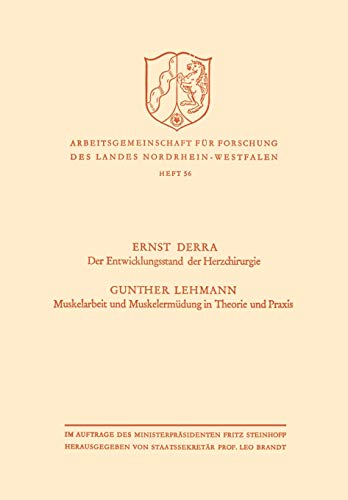 Der Entwicklungsstand Der Herzchirurgie / Muskelarbeit Und Muskelermudung in Theorie Und Praxis (German Edition) (Arbeitsgemeinschaft für Forschung des Landes Nordrhein-Westfalen, 56, Band 56)