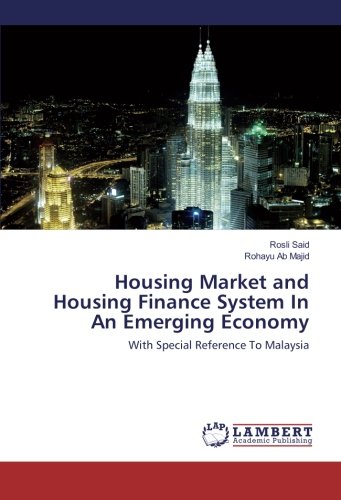 Housing Market and Housing Finance System In An Emerging Economy: With Special Reference To Malaysia