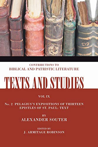 Pelagius's Expositions of Thirteen Epistles of St. Paul. II: Text: Number 2 (Texts and Studies: Contributions to Biblical and Patristic L)
