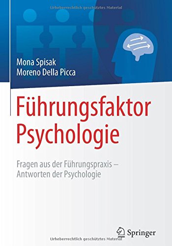 Führungsfaktor Psychologie: Fragen aus der Führungspraxis - Antworten der Psychologie