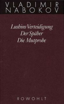 Gesammelte Werke. Band 2: Lushins Verteidigung. Der Späher. Die Mutprobe. Frühe Romane 2: BD 2