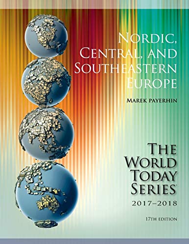 Nordic, Central, and Southeastern Europe 2017-2018, 17th Edition (World Today)