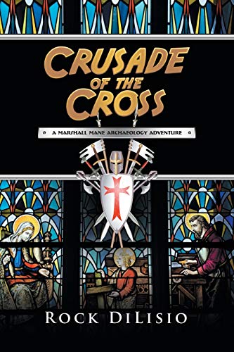 Crusade of the Cross: A Marshall Mane Archaeology Adventure