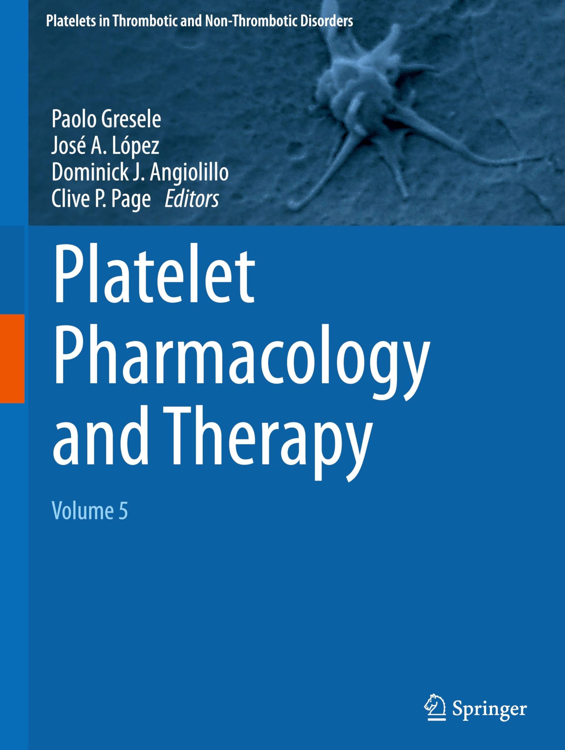 Platelet Pharmacology and Therapy: Volume 5 (Platelets in Thrombotic and Non-Thrombotic Disorders)