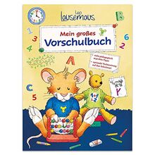 Leo Lausemaus - Mein großes Vorschulbuch: viele pädagogische erprobte Tipps / optimale Vorbereitung auf den Schulstart