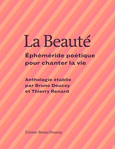 La Beauté : Ephéméride Poétique Pour Chanter La Vie