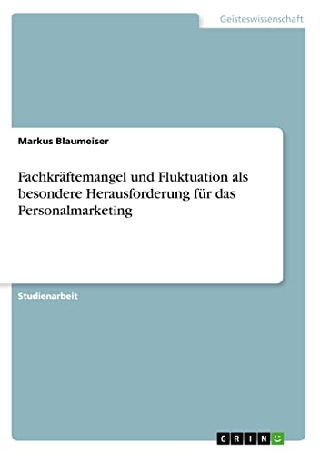 Fachkräftemangel und Fluktuation als besondere Herausforderung für das Personalmarketing