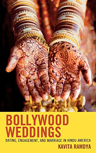 Bollywood Weddings: Dating, Engagement, and Marriage in Hindu America