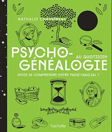 Psychogénéalogie au quotidien : envie de comprendre votre passé familial ?