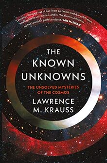 The Known Unknowns: The Unsolved Mysteries of the Cosmos