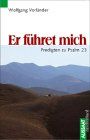 Er führet mich. Predigten zu Psalm 23