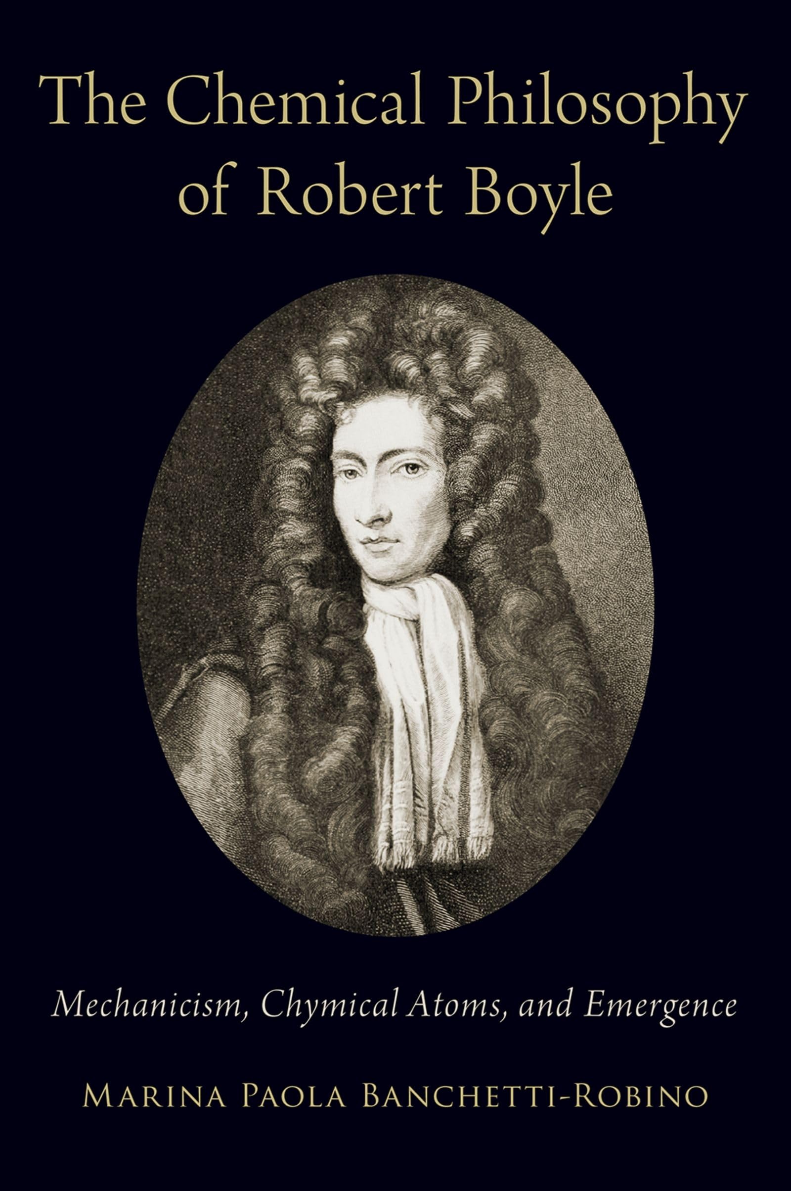 Chemical Philosophy of Robert Boyle: Mechanicism, Chymical Atoms, and Emergence