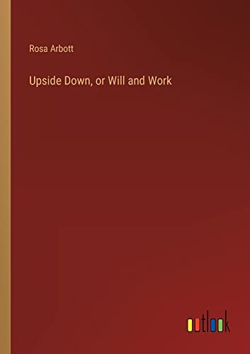 Upside Down, or Will and Work