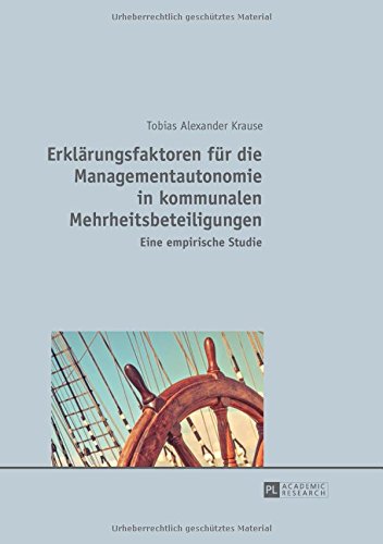 Erklärungsfaktoren für die Managementautonomie in kommunalen Mehrheitsbeteiligungen: Eine empirische Studie